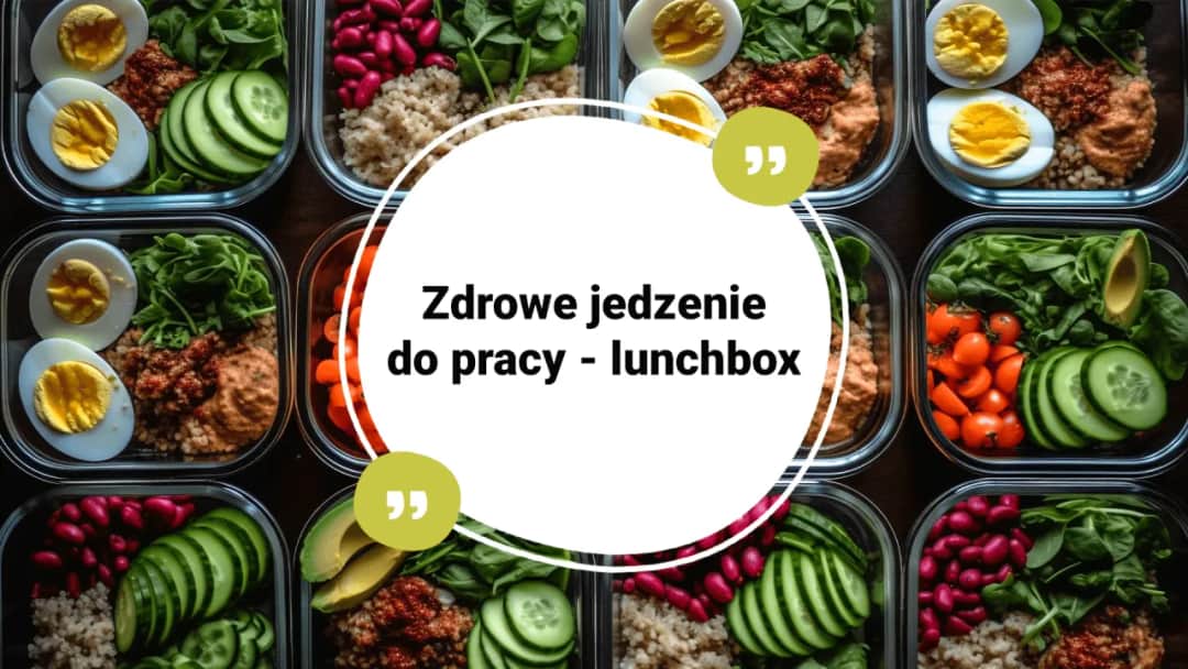 Dieta w pracy: co dietetycznego zabrać? Pomysły na zdrowe lunche!